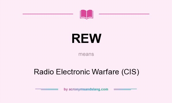 What does REW mean? It stands for Radio Electronic Warfare (CIS)