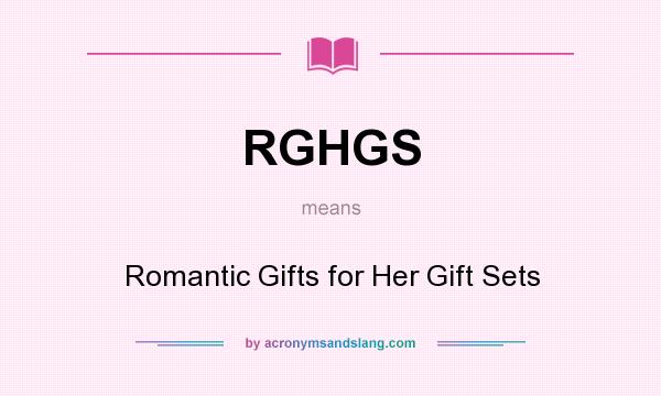 What does RGHGS mean? It stands for Romantic Gifts for Her Gift Sets