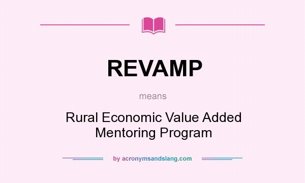What does REVAMP mean? It stands for Rural Economic Value Added Mentoring Program