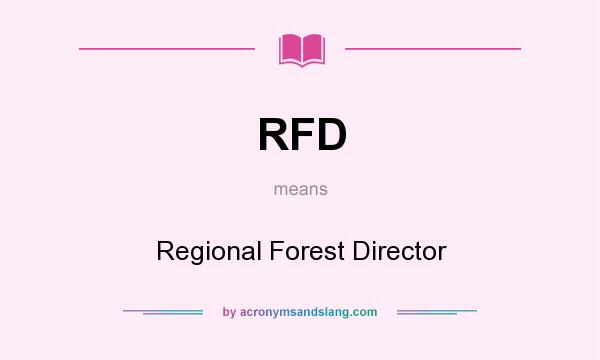 What does RFD mean? It stands for Regional Forest Director
