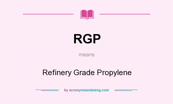 What does RGP mean? It stands for Refinery Grade Propylene