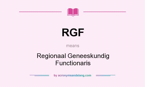 What does RGF mean? It stands for Regionaal Geneeskundig Functionaris