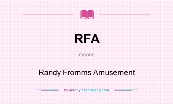 What does RFA mean? It stands for Randy Fromms Amusement