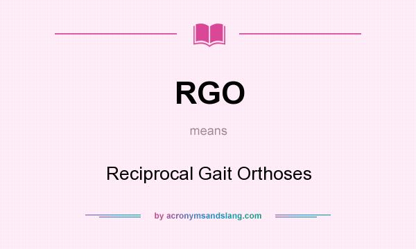 What does RGO mean? It stands for Reciprocal Gait Orthoses