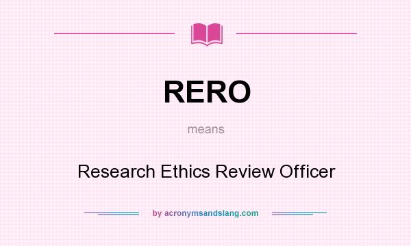 What does RERO mean? It stands for Research Ethics Review Officer