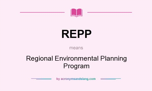 What does REPP mean? It stands for Regional Environmental Planning Program