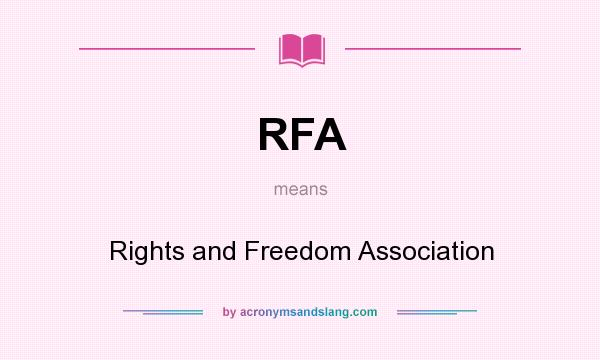 What does RFA mean? It stands for Rights and Freedom Association