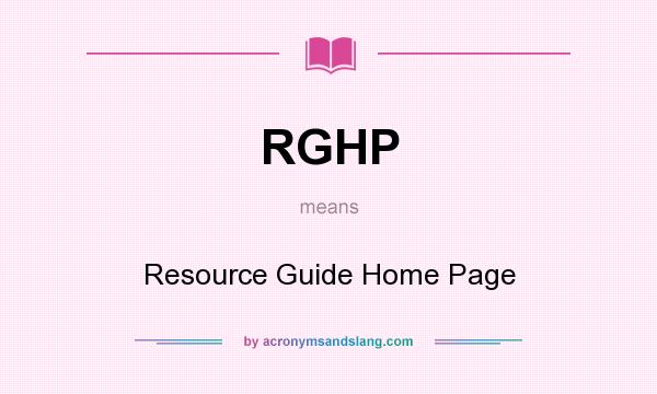 What does RGHP mean? It stands for Resource Guide Home Page