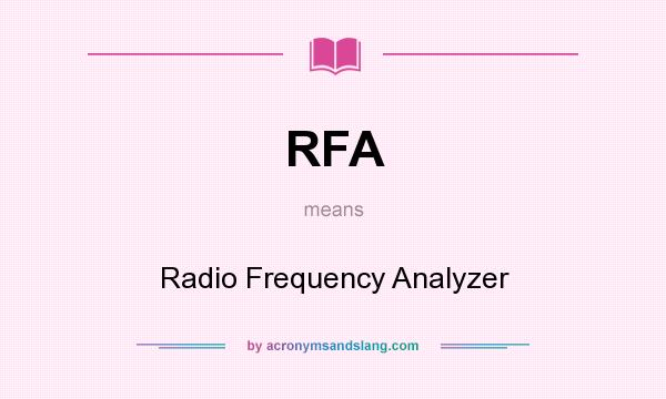 What does RFA mean? It stands for Radio Frequency Analyzer