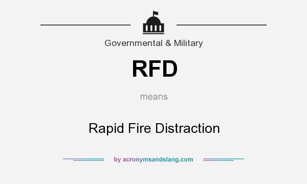 What does RFD mean? It stands for Rapid Fire Distraction