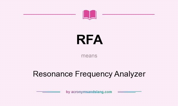 What does RFA mean? It stands for Resonance Frequency Analyzer