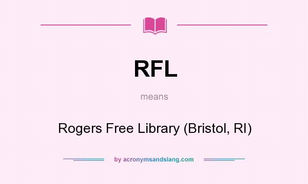 What does RFL mean? It stands for Rogers Free Library (Bristol, RI)