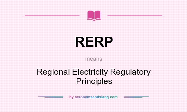 What does RERP mean? It stands for Regional Electricity Regulatory Principles