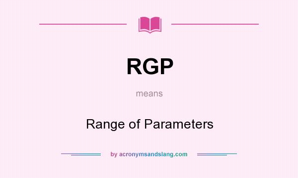 What does RGP mean? It stands for Range of Parameters