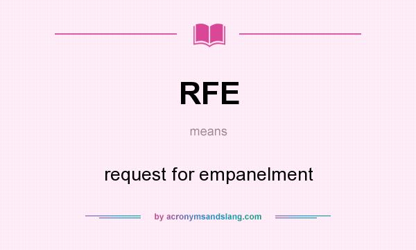 What does RFE mean? It stands for request for empanelment