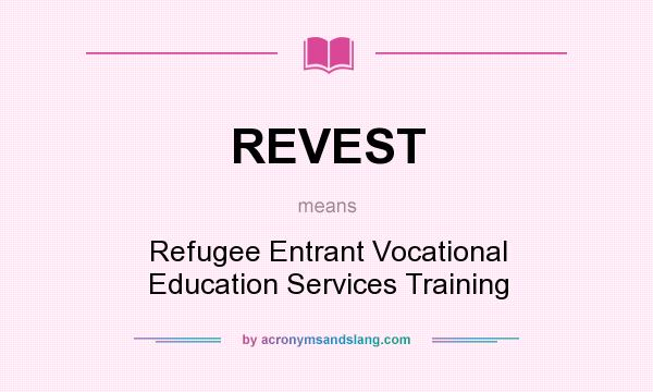 What does REVEST mean? It stands for Refugee Entrant Vocational Education Services Training