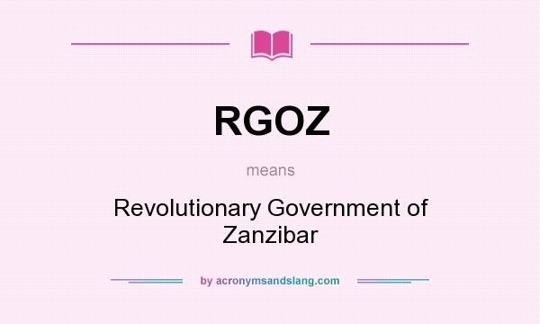 What does RGOZ mean? It stands for Revolutionary Government of Zanzibar