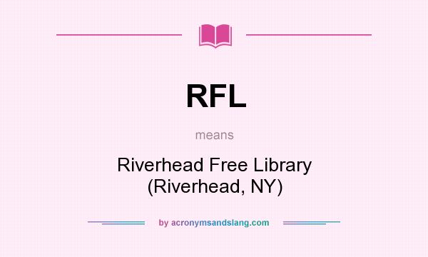 What does RFL mean? It stands for Riverhead Free Library (Riverhead, NY)