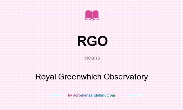 What does RGO mean? It stands for Royal Greenwhich Observatory