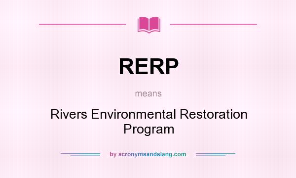 What does RERP mean? It stands for Rivers Environmental Restoration Program