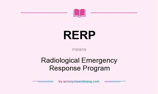 What does RERP mean? It stands for Radiological Emergency Response Program