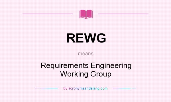 What does REWG mean? It stands for Requirements Engineering Working Group