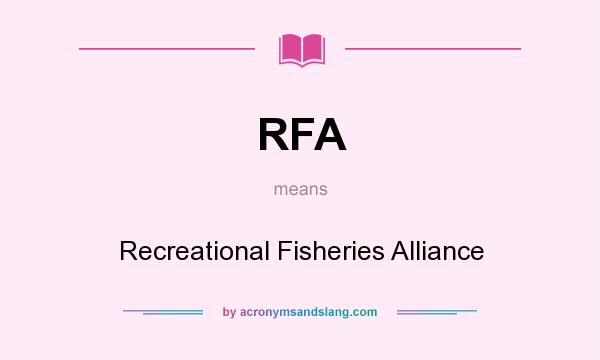 What does RFA mean? It stands for Recreational Fisheries Alliance