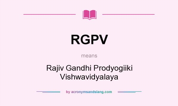 What does RGPV mean? It stands for Rajiv Gandhi Prodyogiiki Vishwavidyalaya