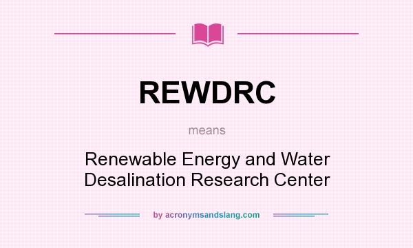 What does REWDRC mean? It stands for Renewable Energy and Water Desalination Research Center