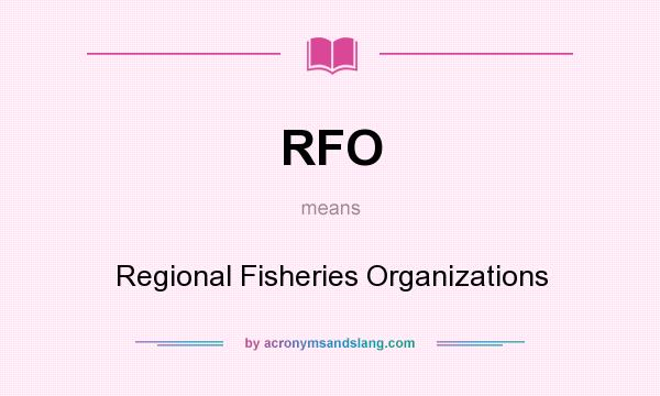 What does RFO mean? It stands for Regional Fisheries Organizations