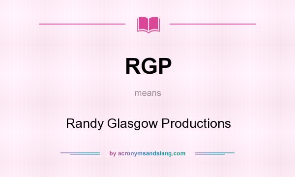 What does RGP mean? It stands for Randy Glasgow Productions
