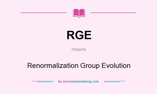 What does RGE mean? It stands for Renormalization Group Evolution