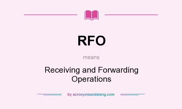 What does RFO mean? It stands for Receiving and Forwarding Operations