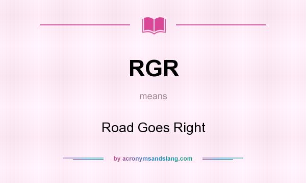 What does RGR mean? It stands for Road Goes Right