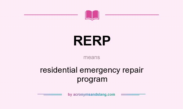 What does RERP mean? It stands for residential emergency repair program