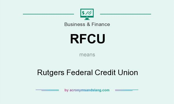 What does RFCU mean? It stands for Rutgers Federal Credit Union