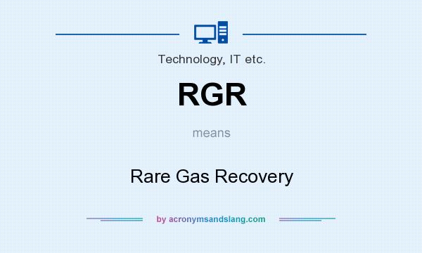 What does RGR mean? It stands for Rare Gas Recovery
