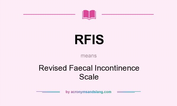 What does RFIS mean? It stands for Revised Faecal Incontinence Scale