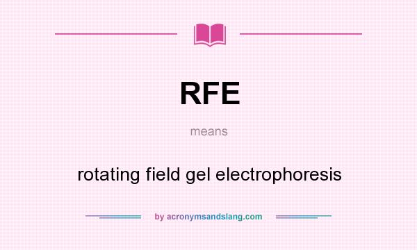 What does RFE mean? It stands for rotating field gel electrophoresis