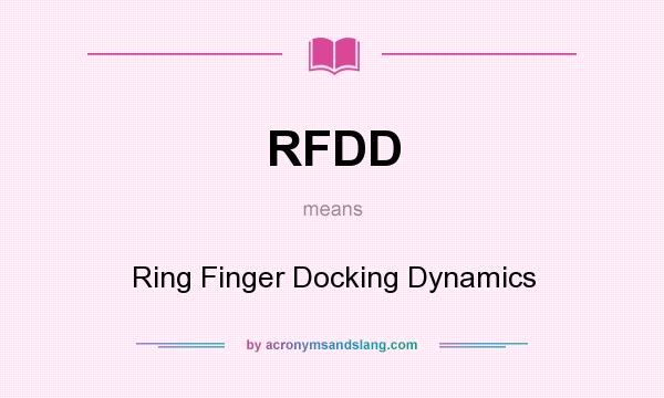 What does RFDD mean? It stands for Ring Finger Docking Dynamics