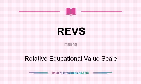 What does REVS mean? It stands for Relative Educational Value Scale