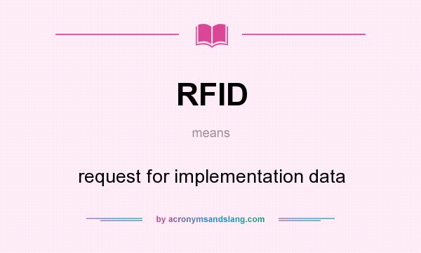 What does RFID mean? It stands for request for implementation data