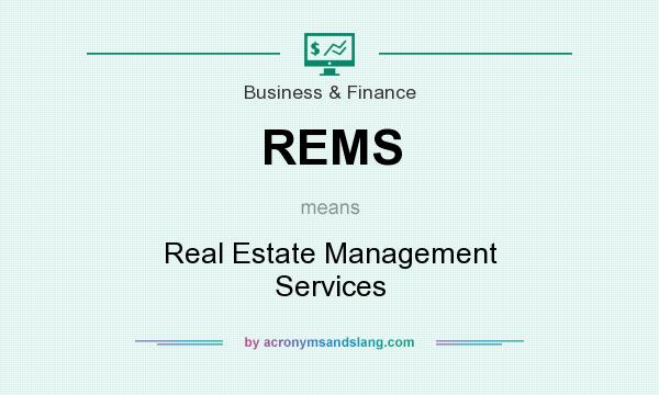 What does REMS mean? It stands for Real Estate Management Services