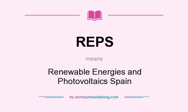 What does REPS mean? It stands for Renewable Energies and Photovoltaics Spain