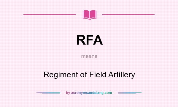 What does RFA mean? It stands for Regiment of Field Artillery