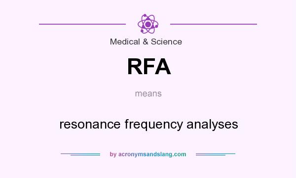 What does RFA mean? It stands for resonance frequency analyses