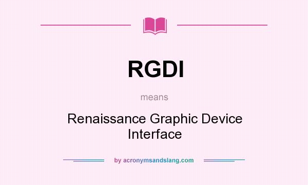 What does RGDI mean? It stands for Renaissance Graphic Device Interface