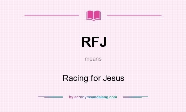 What does RFJ mean? It stands for Racing for Jesus