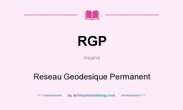 What does RGP mean? It stands for Reseau Geodesique Permanent