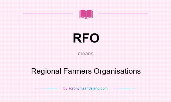 What does RFO mean? It stands for Regional Farmers Organisations